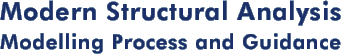 Modern Structural Analysis, Modelling Process and Guidance